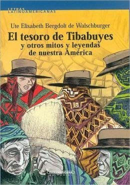 El Tesoro de Tibabuyes y Otros Mitos y Leyendas de Nuestra América